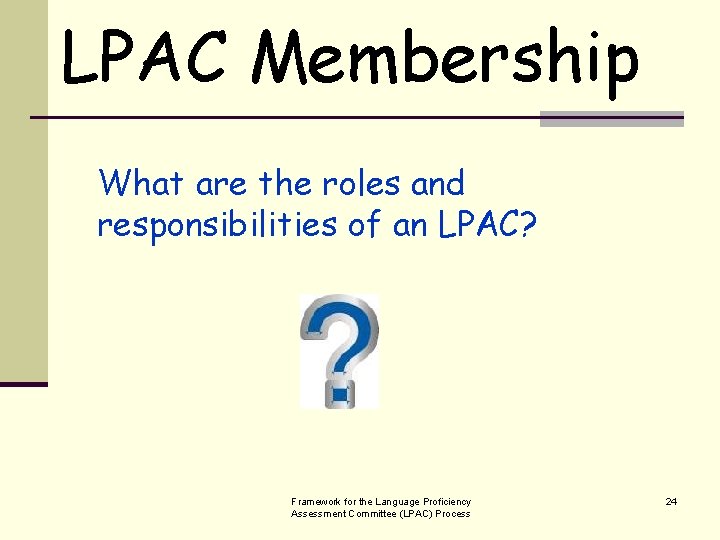LPAC Membership What are the roles and responsibilities of an LPAC? Framework for the