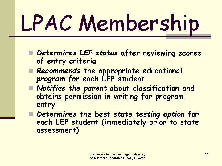 LPAC Membership n Determines LEP status after reviewing scores of entry criteria n Recommends