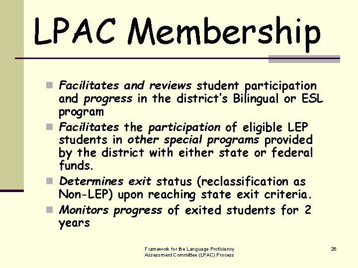 LPAC Membership n Facilitates and reviews student participation and progress in the district’s Bilingual