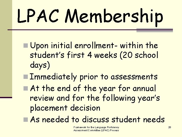LPAC Membership n Upon initial enrollment- within the student’s first 4 weeks (20 school