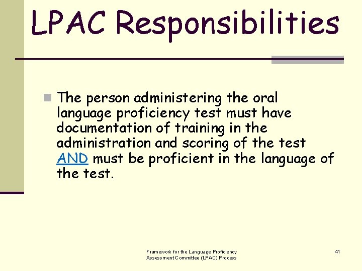 LPAC Responsibilities n The person administering the oral language proficiency test must have documentation