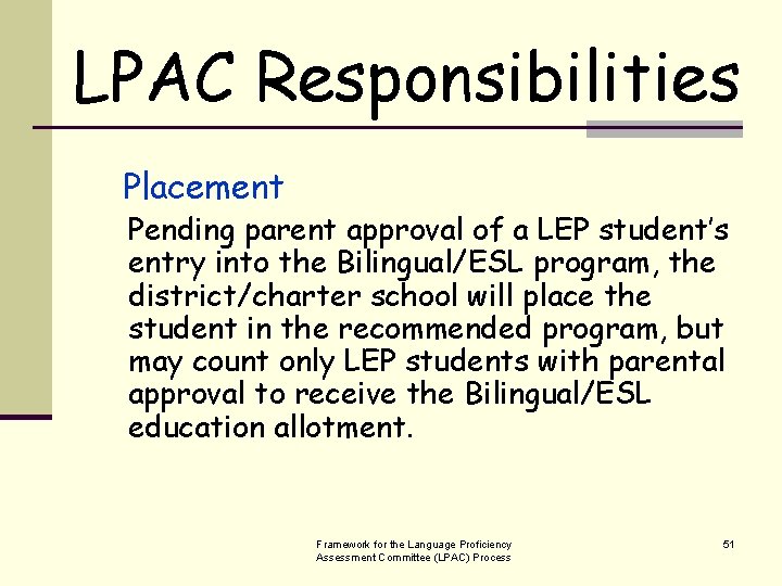 LPAC Responsibilities Placement Pending parent approval of a LEP student’s entry into the Bilingual/ESL