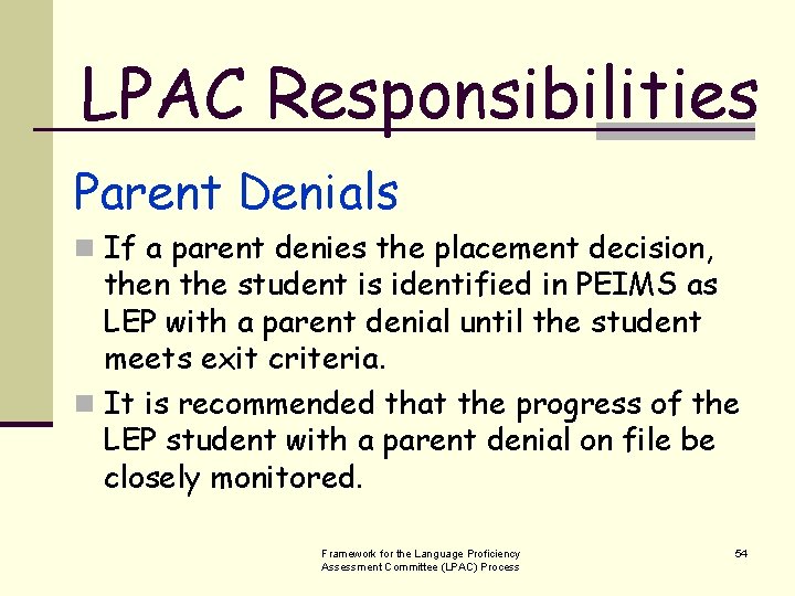LPAC Responsibilities Parent Denials n If a parent denies the placement decision, then the