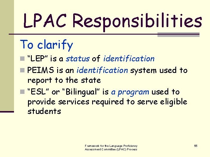 LPAC Responsibilities To clarify n “LEP” is a status of identification n PEIMS is