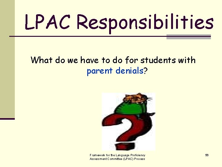 LPAC Responsibilities What do we have to do for students with parent denials? Framework