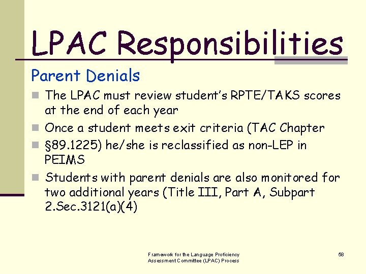 LPAC Responsibilities Parent Denials n The LPAC must review student’s RPTE/TAKS scores at the