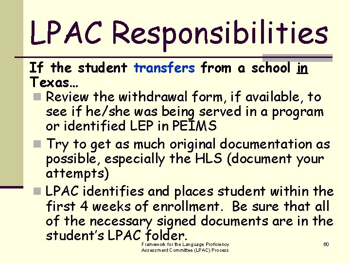 LPAC Responsibilities If the student transfers from a school in Texas… n Review the