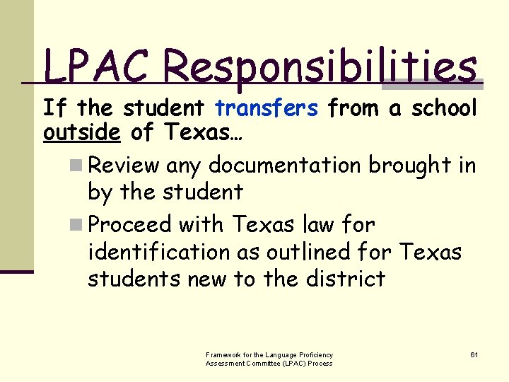 LPAC Responsibilities If the student transfers from a school outside of Texas… n Review