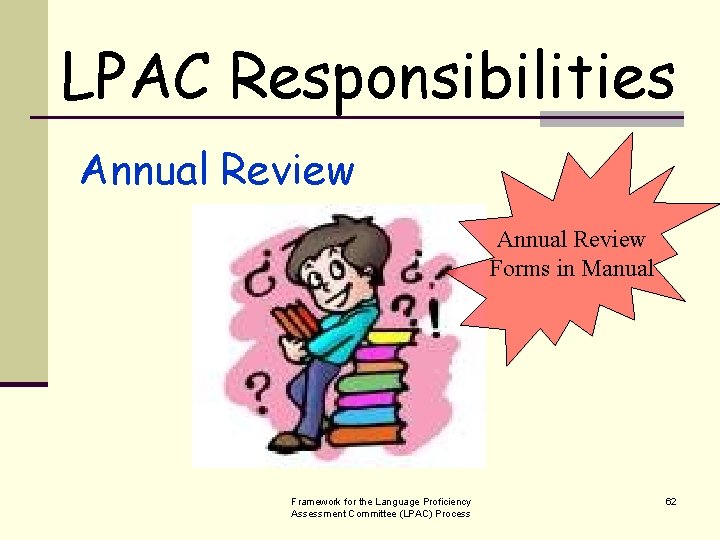 LPAC Responsibilities Annual Review Forms in Manual Framework for the Language Proficiency Assessment Committee