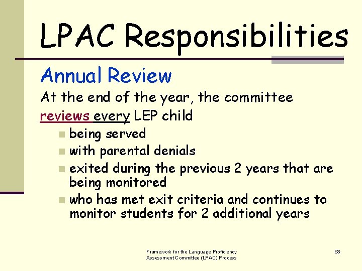 LPAC Responsibilities Annual Review At the end of the year, the committee reviews every