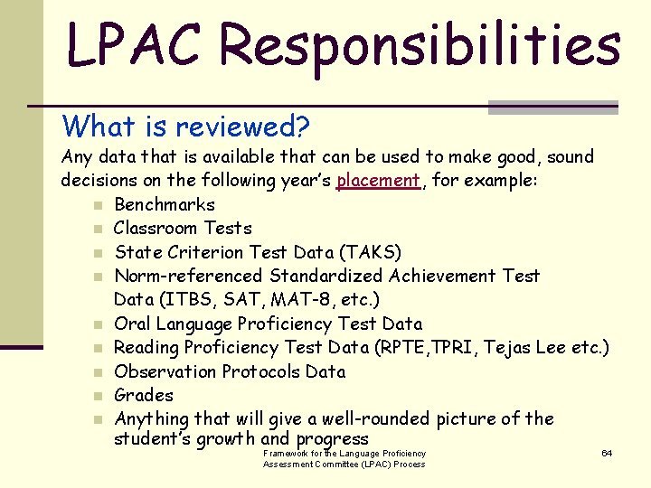 LPAC Responsibilities What is reviewed? Any data that is available that can be used