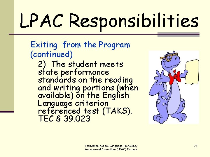 LPAC Responsibilities Exiting from the Program (continued) 2) The student meets state performance standards