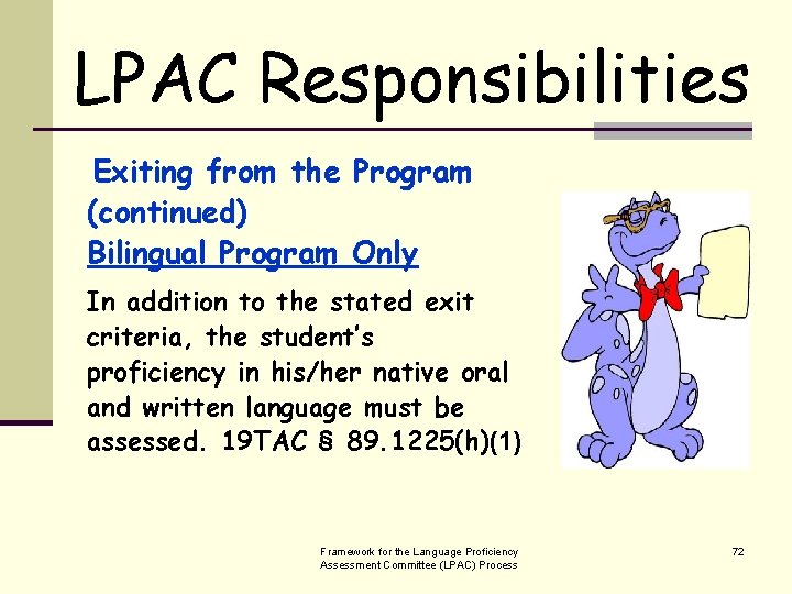 LPAC Responsibilities Exiting from the Program (continued) Bilingual Program Only In addition to the