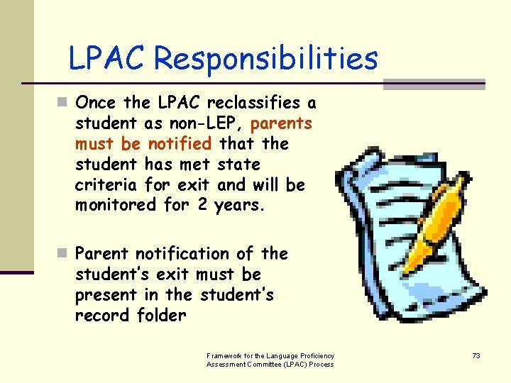 LPAC Responsibilities n Once the LPAC reclassifies a student as non-LEP, parents must be