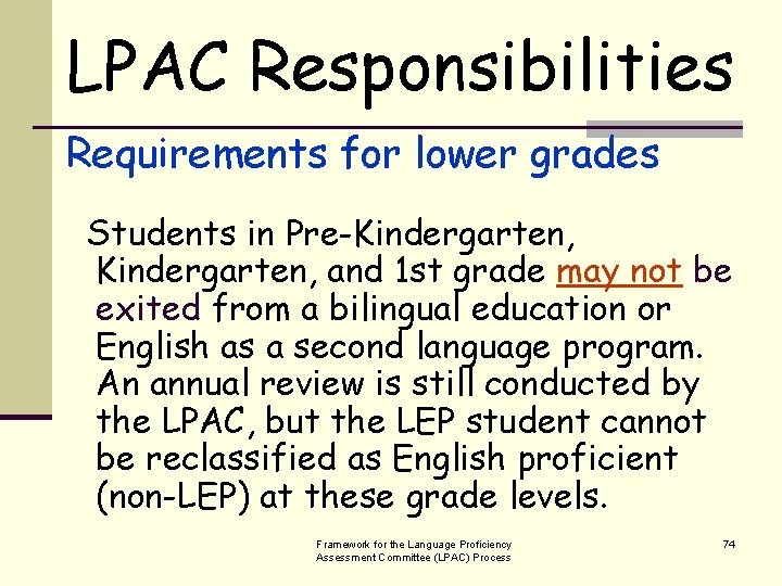 LPAC Responsibilities Requirements for lower grades Students in Pre-Kindergarten, and 1 st grade may