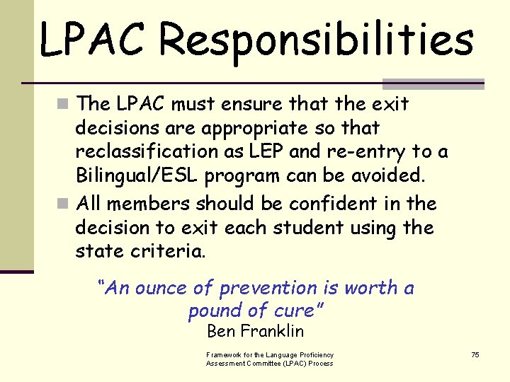 LPAC Responsibilities n The LPAC must ensure that the exit decisions are appropriate so