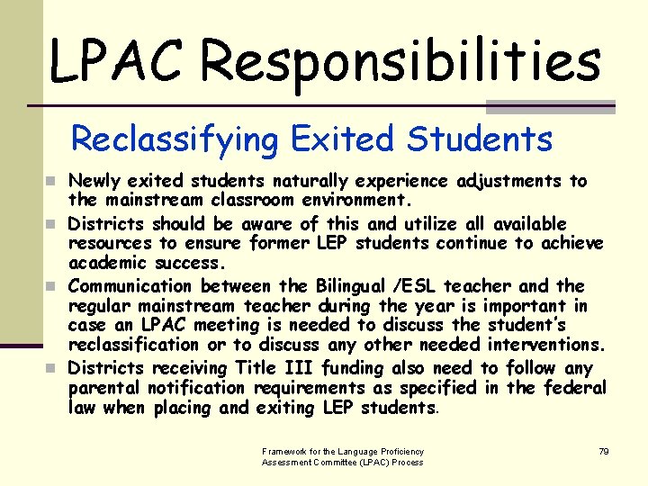 LPAC Responsibilities Reclassifying Exited Students n Newly exited students naturally experience adjustments to the
