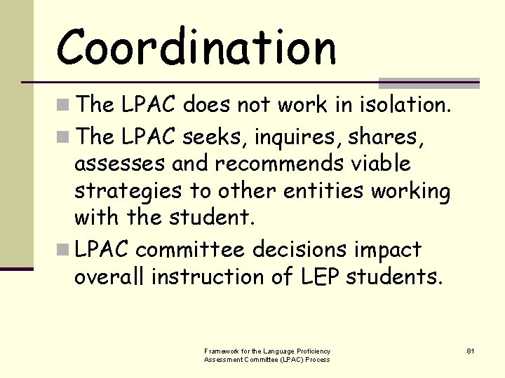 Coordination n The LPAC does not work in isolation. n The LPAC seeks, inquires,