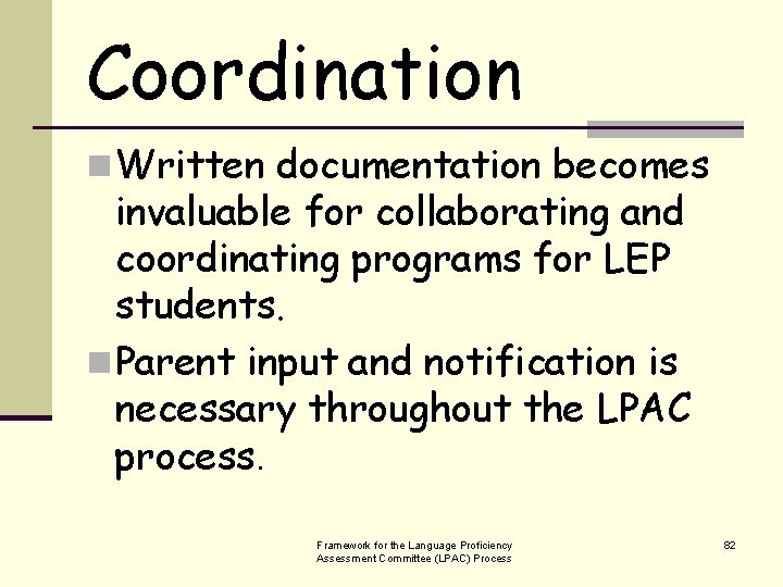 Coordination n Written documentation becomes invaluable for collaborating and coordinating programs for LEP students.