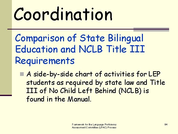 Coordination Comparison of State Bilingual Education and NCLB Title III Requirements n A side-by-side