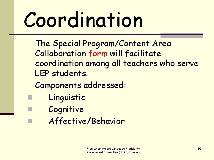 Coordination The Special Program/Content Area Collaboration form will facilitate coordination among all teachers who
