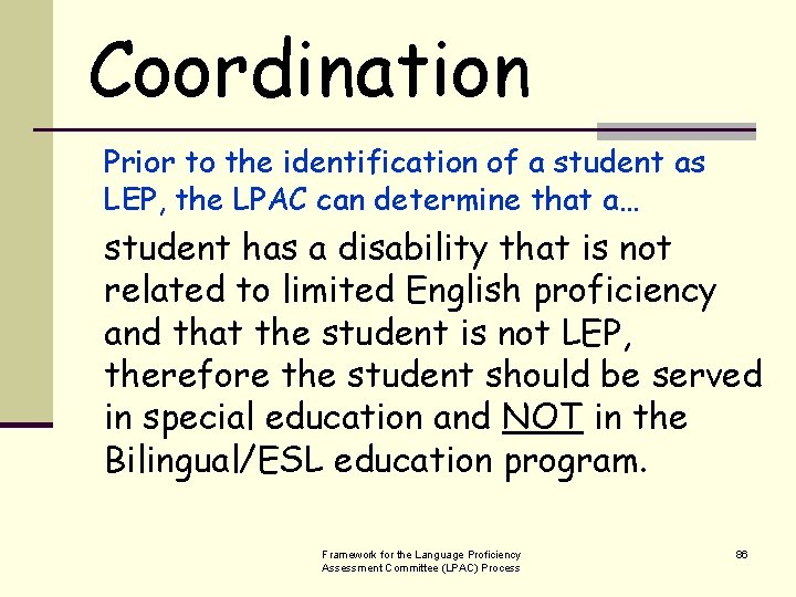 Coordination Prior to the identification of a student as LEP, the LPAC can determine