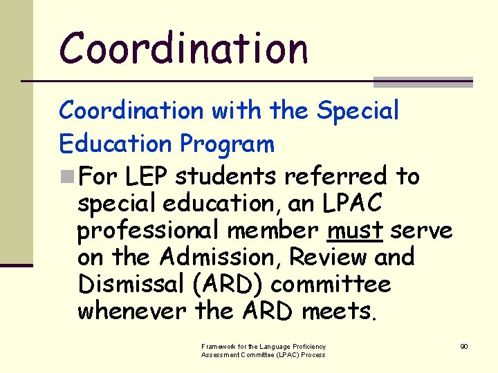 Coordination with the Special Education Program n For LEP students referred to special education,