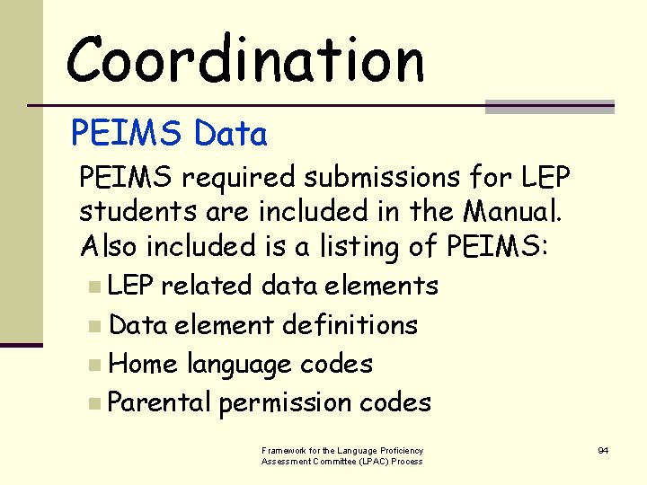 Coordination PEIMS Data PEIMS required submissions for LEP students are included in the Manual.