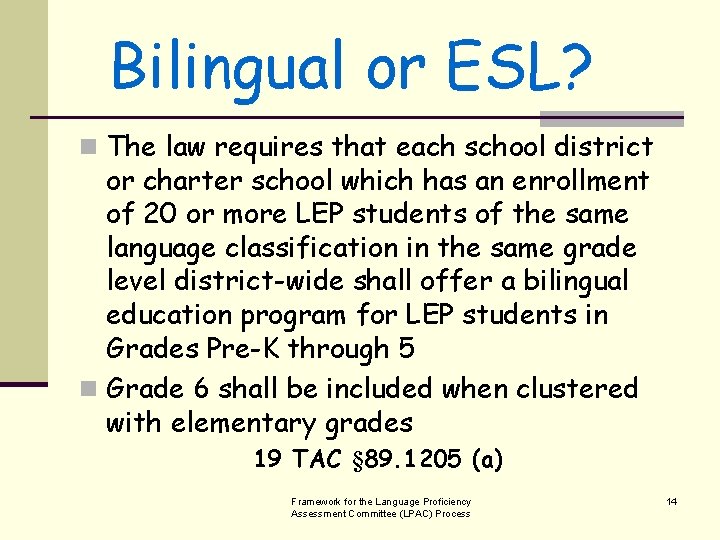 Bilingual or ESL? n The law requires that each school district or charter school