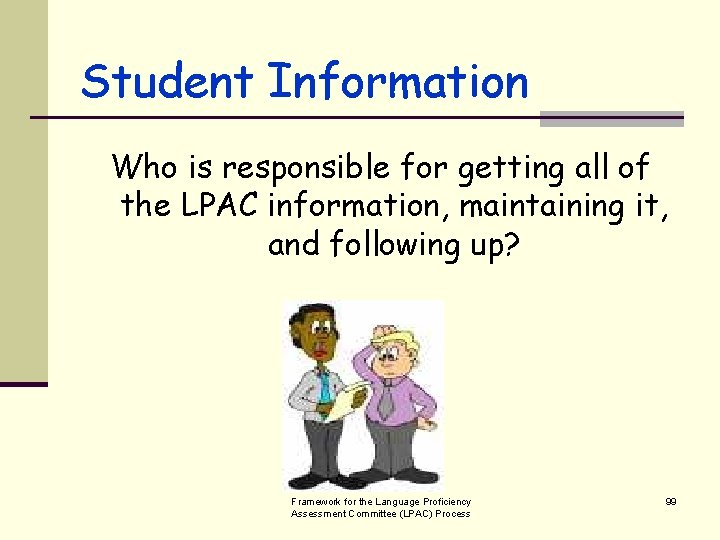 Student Information Who is responsible for getting all of the LPAC information, maintaining it,