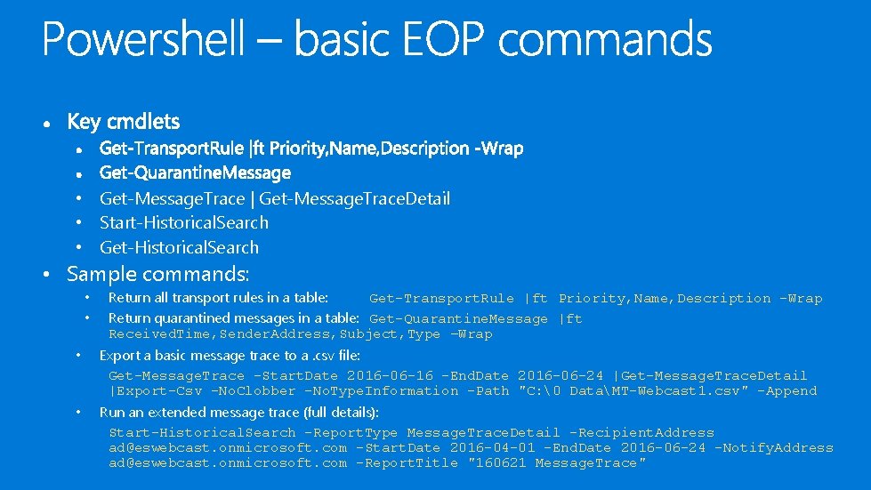  • Get-Message. Trace | Get-Message. Trace. Detail • Start-Historical. Search • Get-Historical. Search