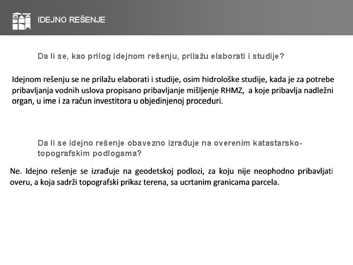 IDEJNO REŠENJE Da li se, kao prilog idejnom rešenju, prilažu elaborati i studije? Da