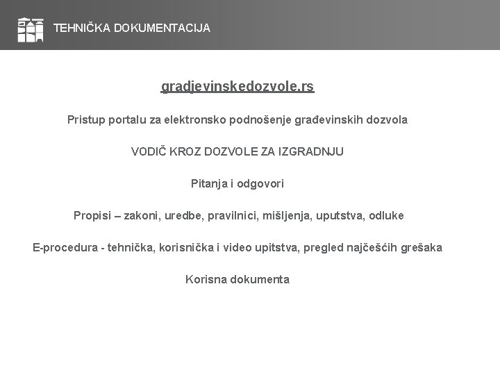 TEHNIČKA DOKUMENTACIJA gradjevinskedozvole. rs Pristup portalu za elektronsko podnošenje građevinskih dozvola VODIČ KROZ DOZVOLE