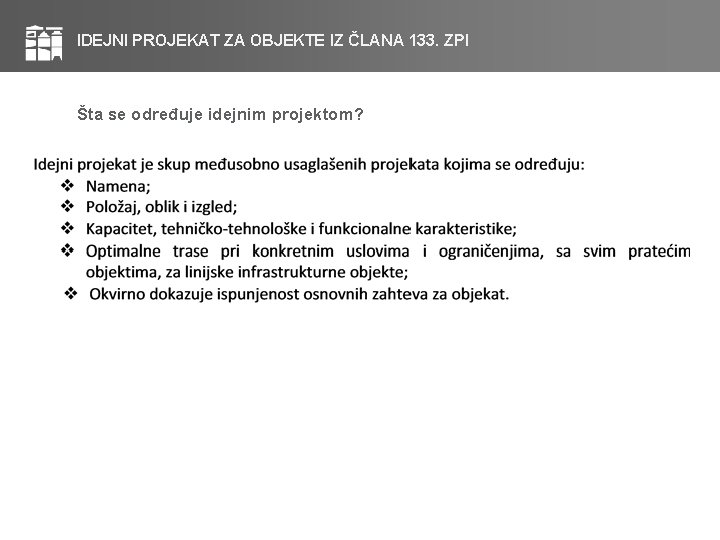 IDEJNI PROJEKAT ZA OBJEKTE IZ ČLANA 133. ZPI Šta se određuje idejnim projektom? 