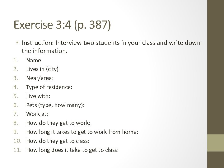 Exercise 3: 4 (p. 387) • Instruction: Interview two students in your class and