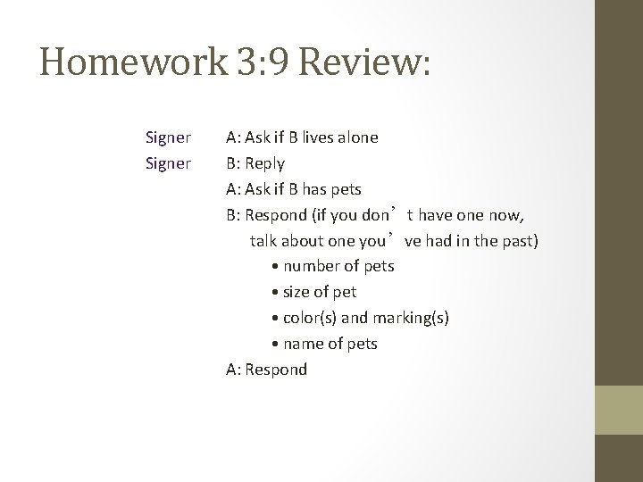 Homework 3: 9 Review: Signer A: Ask if B lives alone B: Reply A: