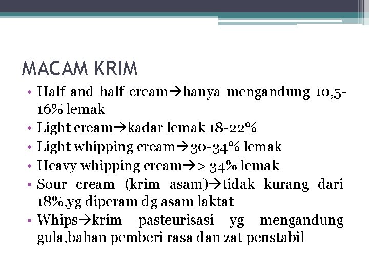 MACAM KRIM • Half and half cream hanya mengandung 10, 516% lemak • Light MACAM KRIM • Half and half cream hanya mengandung 10, 516% lemak • Light