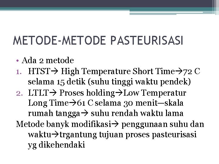 METODE-METODE PASTEURISASI • Ada 2 metode 1. HTST High Temperature Short Time 72 C METODE-METODE PASTEURISASI • Ada 2 metode 1. HTST High Temperature Short Time 72 C