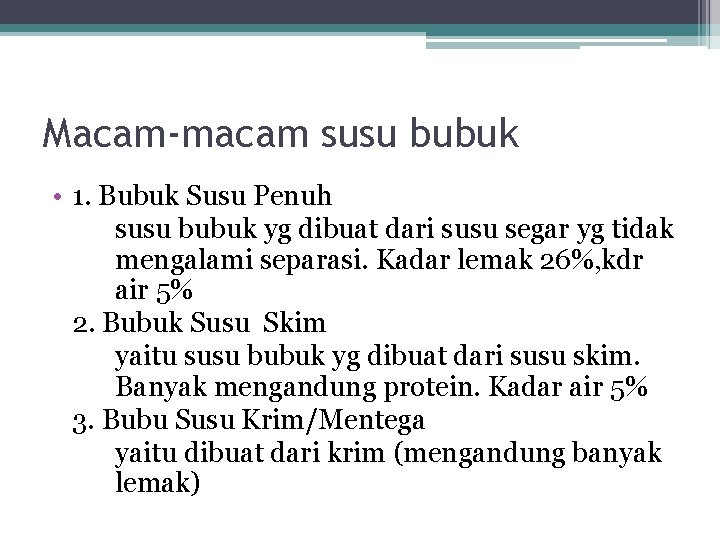 Macam-macam susu bubuk • 1. Bubuk Susu Penuh susu bubuk yg dibuat dari susu Macam-macam susu bubuk • 1. Bubuk Susu Penuh susu bubuk yg dibuat dari susu