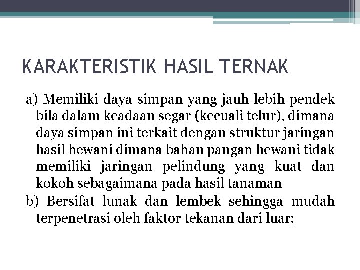 KARAKTERISTIK HASIL TERNAK a) Memiliki daya simpan yang jauh lebih pendek bila dalam keadaan KARAKTERISTIK HASIL TERNAK a) Memiliki daya simpan yang jauh lebih pendek bila dalam keadaan