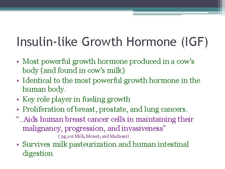 Insulin-like Growth Hormone (IGF) • Most powerful growth hormone produced in a cow's body Insulin-like Growth Hormone (IGF) • Most powerful growth hormone produced in a cow's body
