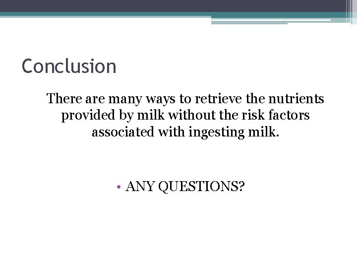 Conclusion There are many ways to retrieve the nutrients provided by milk without the Conclusion There are many ways to retrieve the nutrients provided by milk without the