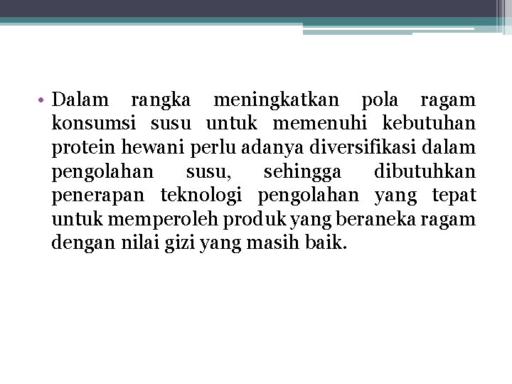 • Dalam rangka meningkatkan pola ragam konsumsi susu untuk memenuhi kebutuhan protein hewani • Dalam rangka meningkatkan pola ragam konsumsi susu untuk memenuhi kebutuhan protein hewani