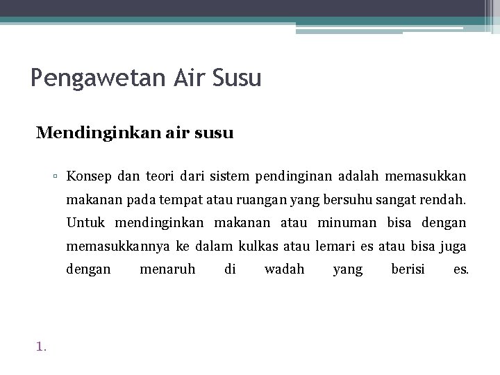 Pengawetan Air Susu Mendinginkan air susu ▫ Konsep dan teori dari sistem pendinginan adalah Pengawetan Air Susu Mendinginkan air susu ▫ Konsep dan teori dari sistem pendinginan adalah
