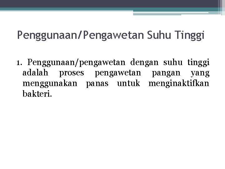 Penggunaan/Pengawetan Suhu Tinggi 1. Penggunaan/pengawetan dengan suhu tinggi adalah proses pengawetan pangan yang menggunakan Penggunaan/Pengawetan Suhu Tinggi 1. Penggunaan/pengawetan dengan suhu tinggi adalah proses pengawetan pangan yang menggunakan
