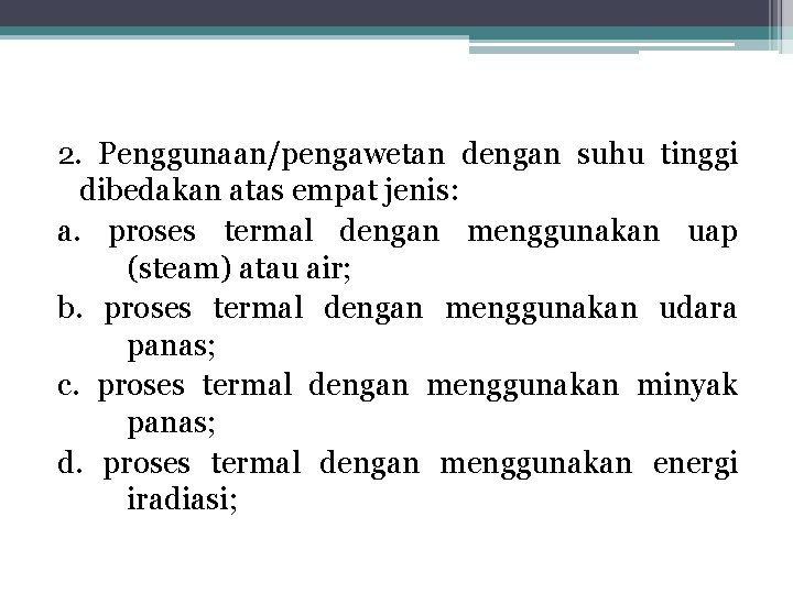 2. Penggunaan/pengawetan dengan suhu tinggi dibedakan atas empat jenis: a. proses termal dengan menggunakan 2. Penggunaan/pengawetan dengan suhu tinggi dibedakan atas empat jenis: a. proses termal dengan menggunakan