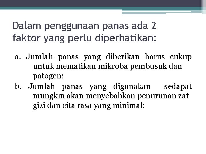 Dalam penggunaan panas ada 2 faktor yang perlu diperhatikan: a. Jumlah panas yang diberikan Dalam penggunaan panas ada 2 faktor yang perlu diperhatikan: a. Jumlah panas yang diberikan