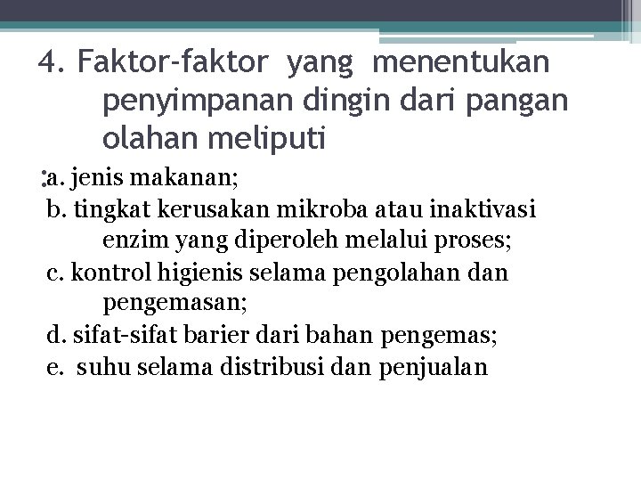 4. Faktor-faktor yang menentukan penyimpanan dingin dari pangan olahan meliputi : a. jenis makanan; 4. Faktor-faktor yang menentukan penyimpanan dingin dari pangan olahan meliputi : a. jenis makanan;