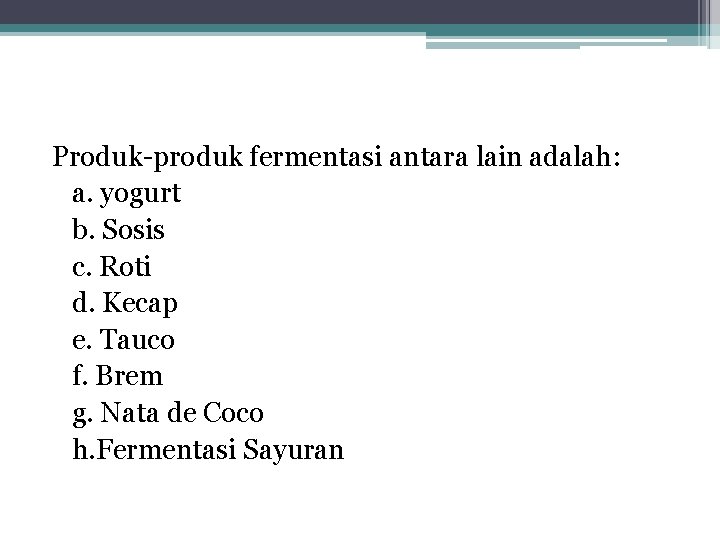 Produk-produk fermentasi antara lain adalah: a. yogurt b. Sosis c. Roti d. Kecap e. Produk-produk fermentasi antara lain adalah: a. yogurt b. Sosis c. Roti d. Kecap e.