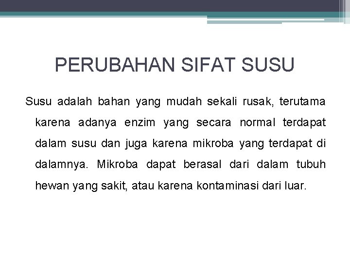 PERUBAHAN SIFAT SUSU Susu adalah bahan yang mudah sekali rusak, terutama karena adanya enzim PERUBAHAN SIFAT SUSU Susu adalah bahan yang mudah sekali rusak, terutama karena adanya enzim
